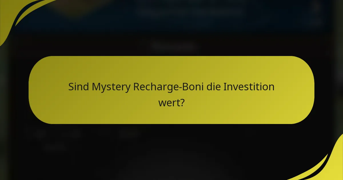 Sind Mystery Recharge-Boni die Investition wert?