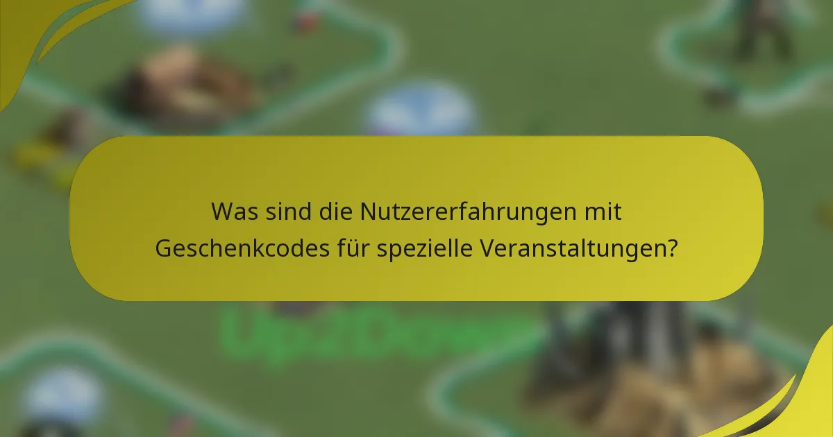 Was sind die Nutzererfahrungen mit Geschenkcodes für spezielle Veranstaltungen?