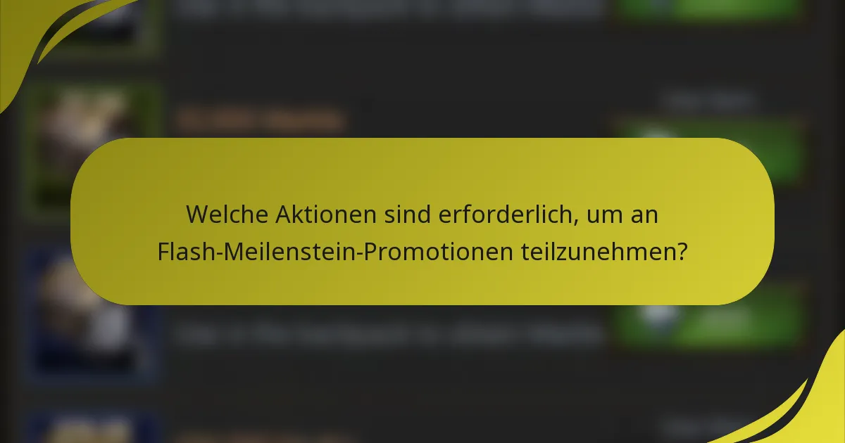 Welche Aktionen sind erforderlich, um an Flash-Meilenstein-Promotionen teilzunehmen?