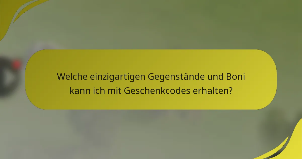 Welche einzigartigen Gegenstände und Boni kann ich mit Geschenkcodes erhalten?