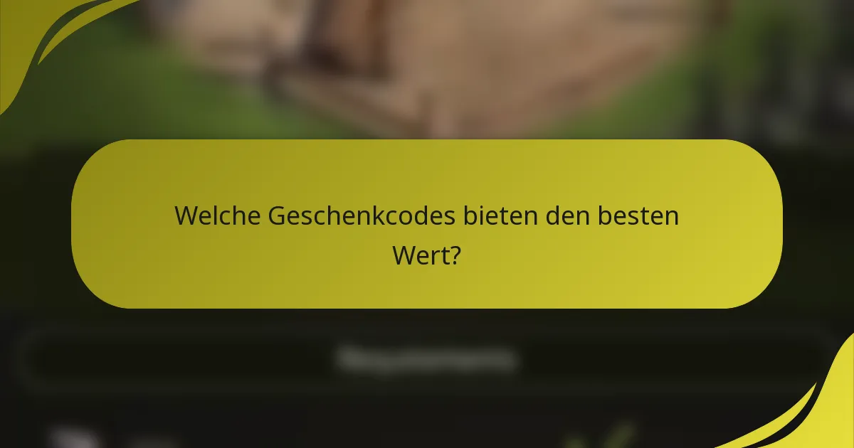 Welche Geschenkcodes bieten den besten Wert?
