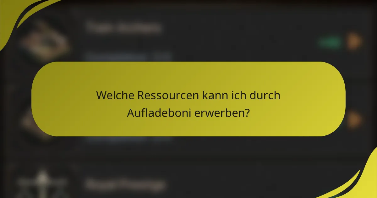 Welche Ressourcen kann ich durch Aufladeboni erwerben?