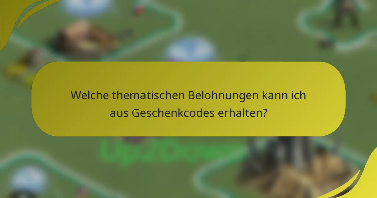 Welche thematischen Belohnungen kann ich aus Geschenkcodes erhalten?