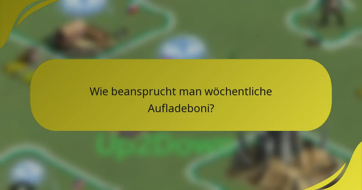 Wie beansprucht man wöchentliche Aufladeboni?