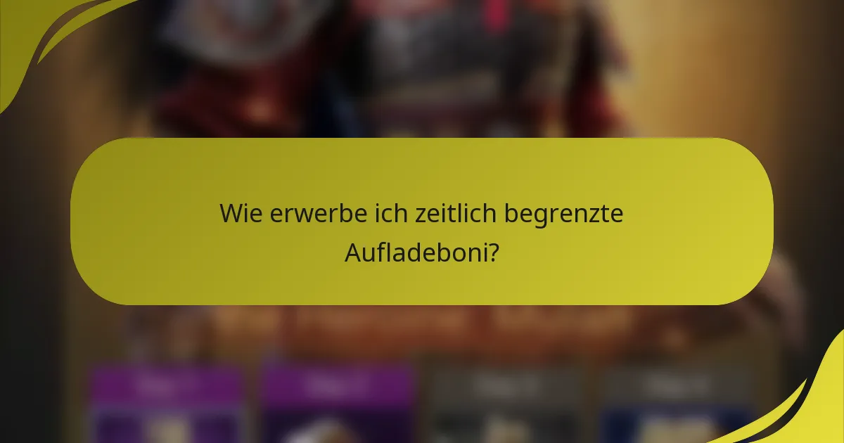 Wie erwerbe ich zeitlich begrenzte Aufladeboni?