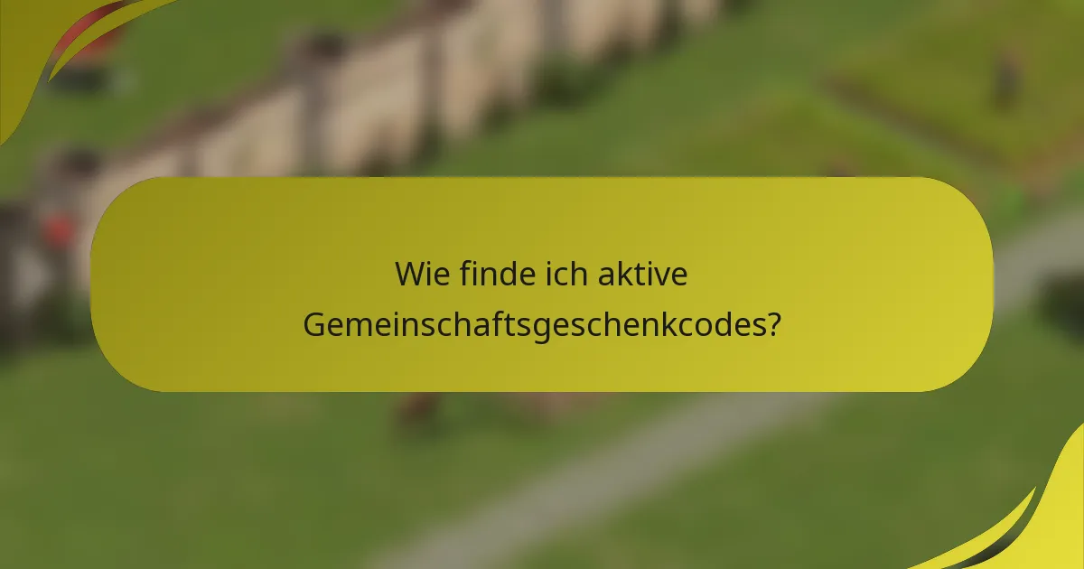 Wie finde ich aktive Gemeinschaftsgeschenkcodes?