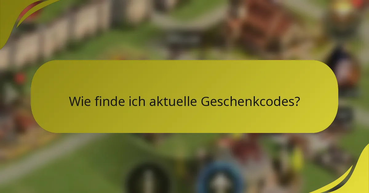 Wie finde ich aktuelle Geschenkcodes?