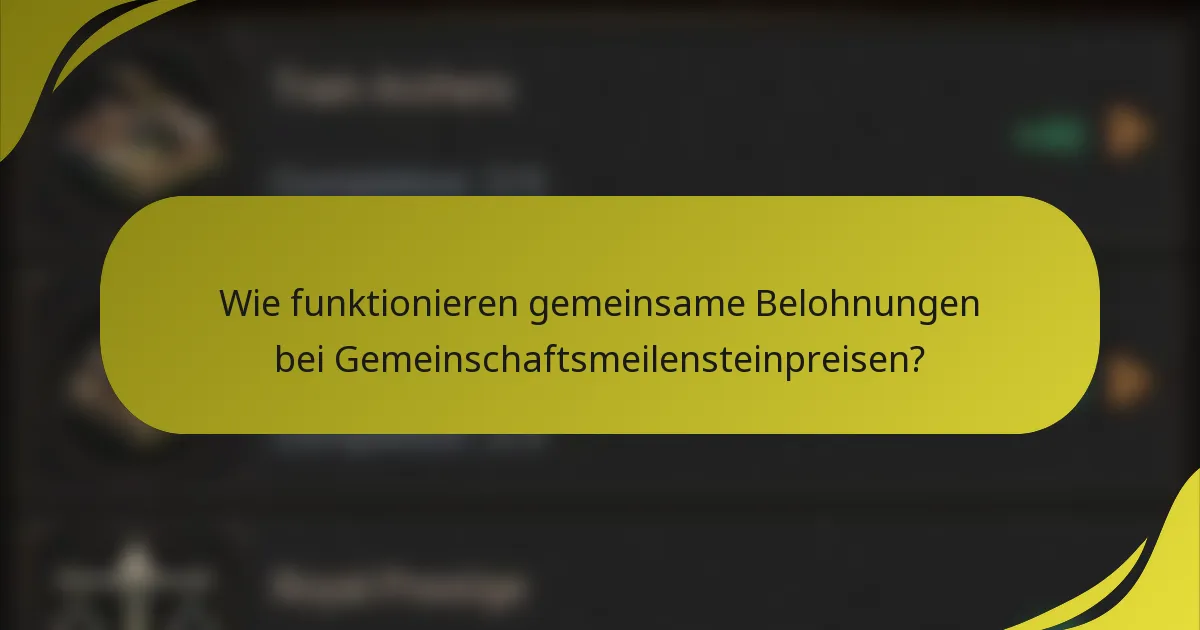 Wie funktionieren gemeinsame Belohnungen bei Gemeinschaftsmeilensteinpreisen?