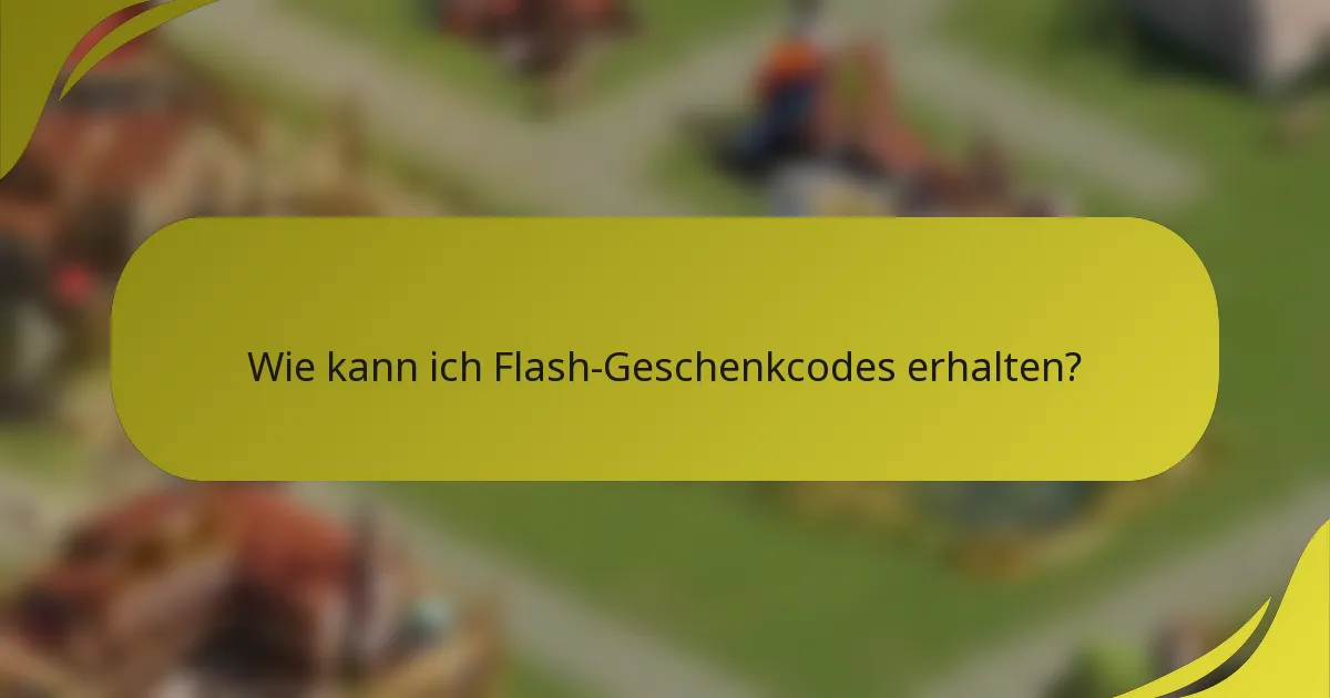 Wie kann ich Flash-Geschenkcodes erhalten?