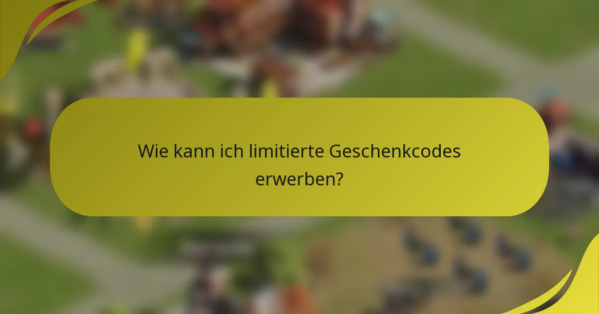 Wie kann ich limitierte Geschenkcodes erwerben?