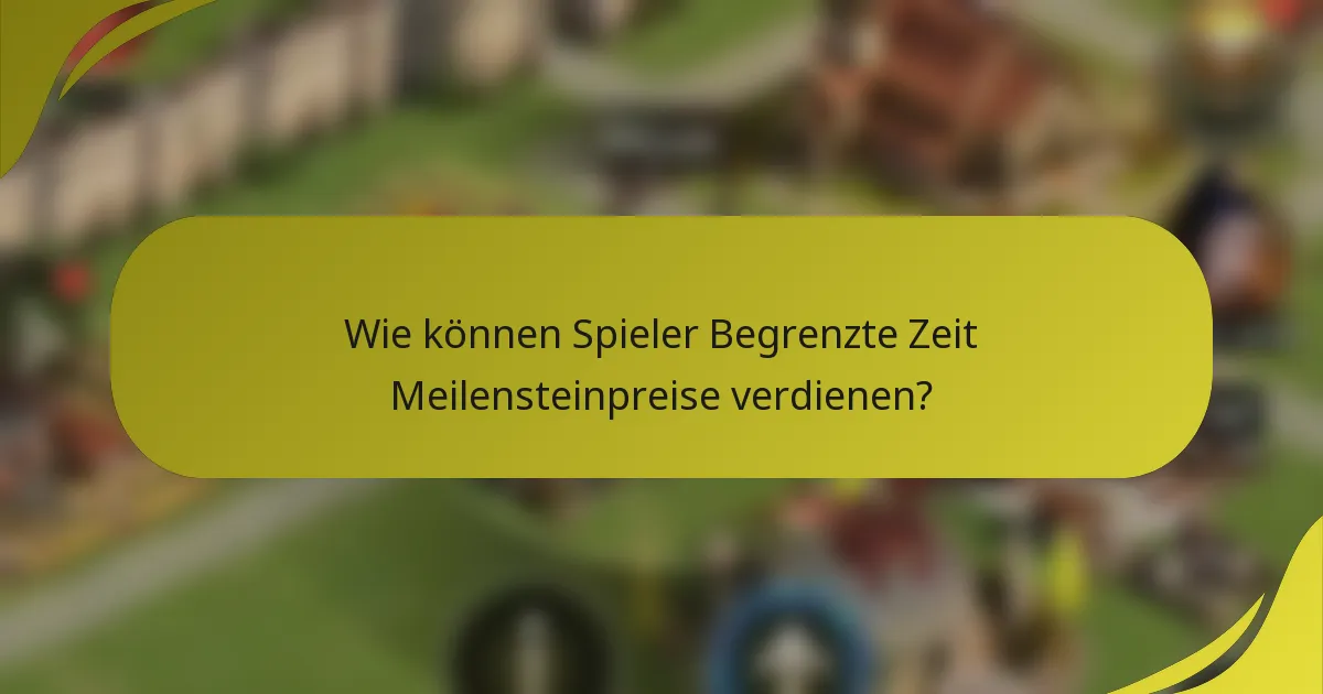 Wie können Spieler Begrenzte Zeit Meilensteinpreise verdienen?