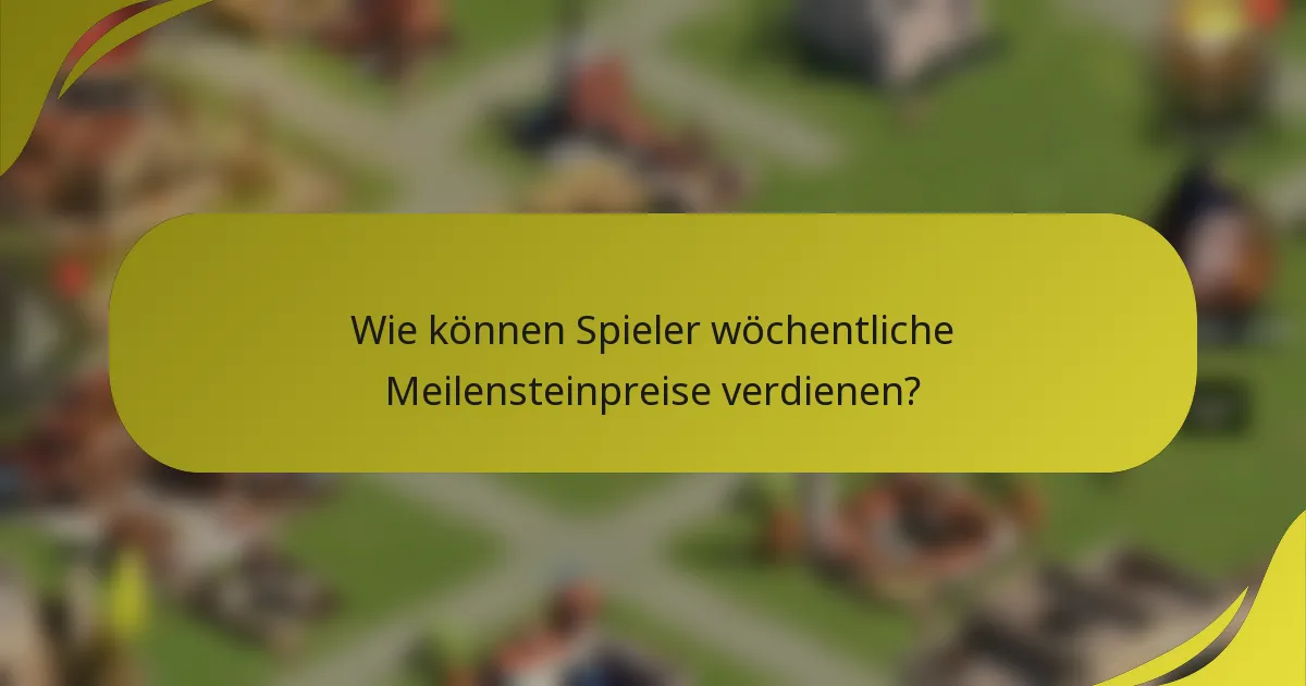 Wie können Spieler wöchentliche Meilensteinpreise verdienen?