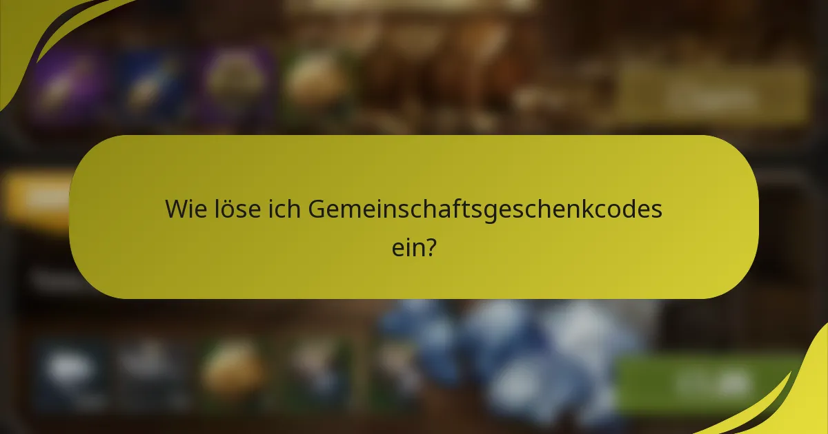 Wie löse ich Gemeinschaftsgeschenkcodes ein?