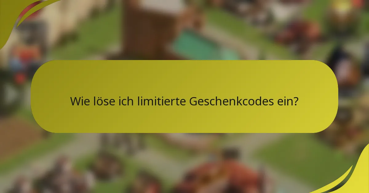 Wie löse ich limitierte Geschenkcodes ein?