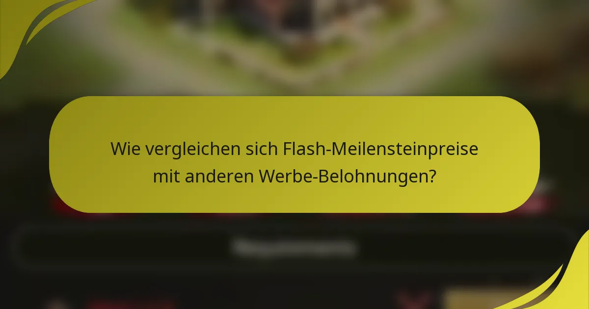 Wie vergleichen sich Flash-Meilensteinpreise mit anderen Werbe-Belohnungen?