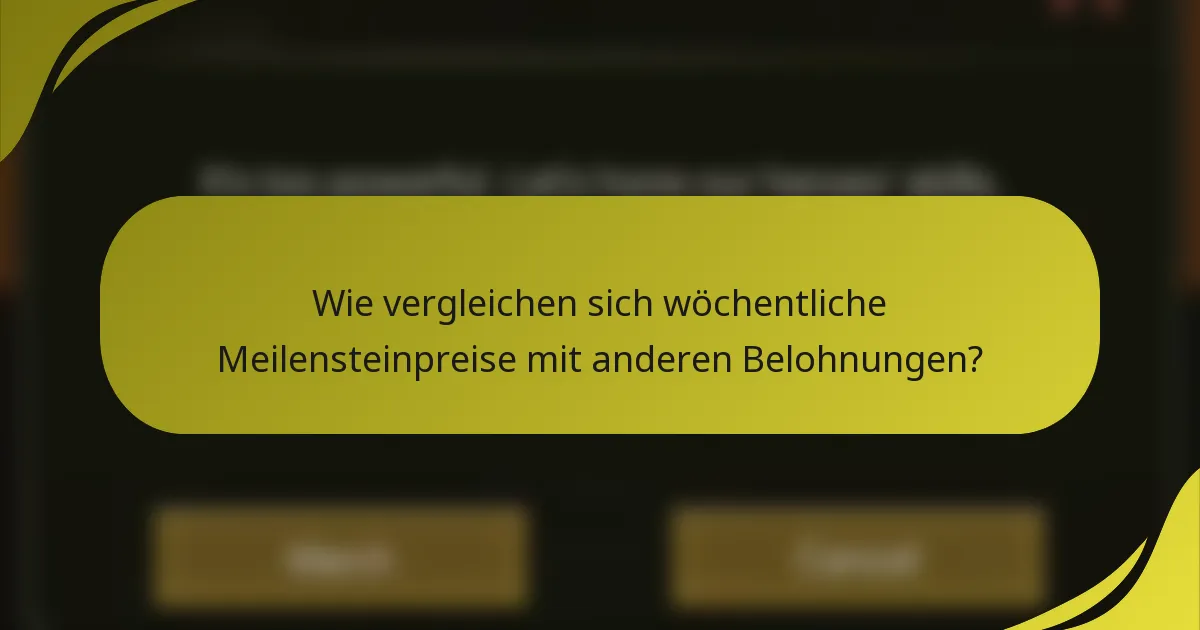 Wie vergleichen sich wöchentliche Meilensteinpreise mit anderen Belohnungen?