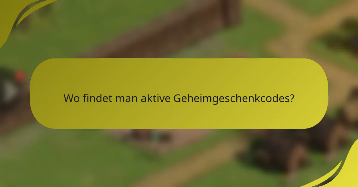 Wo findet man aktive Geheimgeschenkcodes?