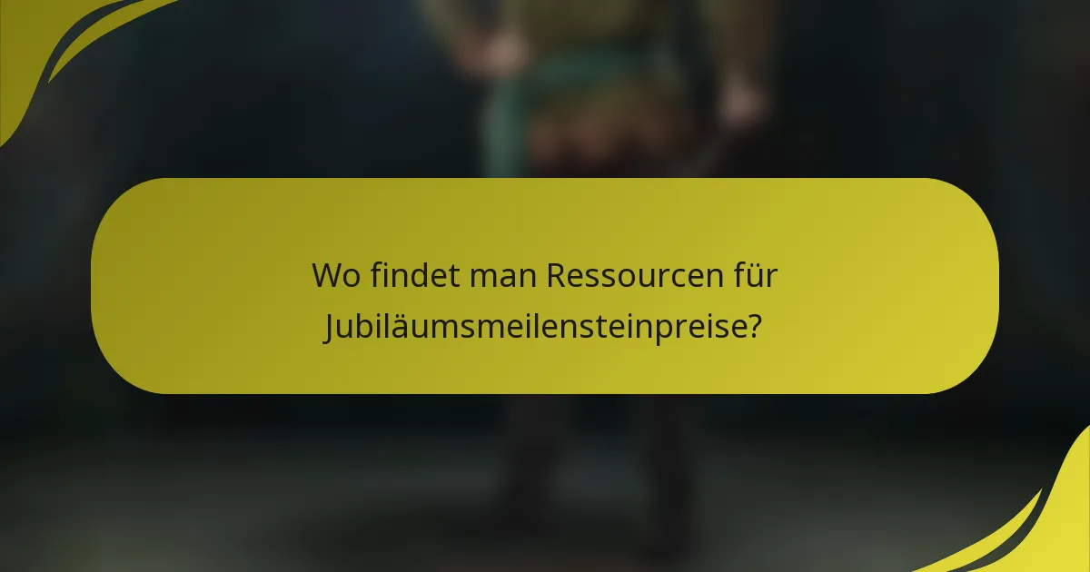 Wo findet man Ressourcen für Jubiläumsmeilensteinpreise?